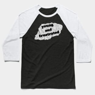 Young And Frustrated Baseball T-Shirt